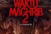 Sutradara Ungkap Pesan Moral di Balik Film Horor “Waktu Maghrib 2”